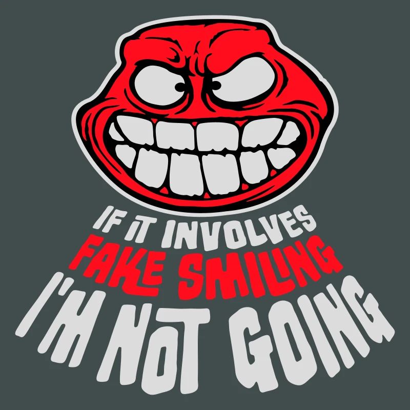 If It Involves Fake Smiling I'm Not Going Spruch