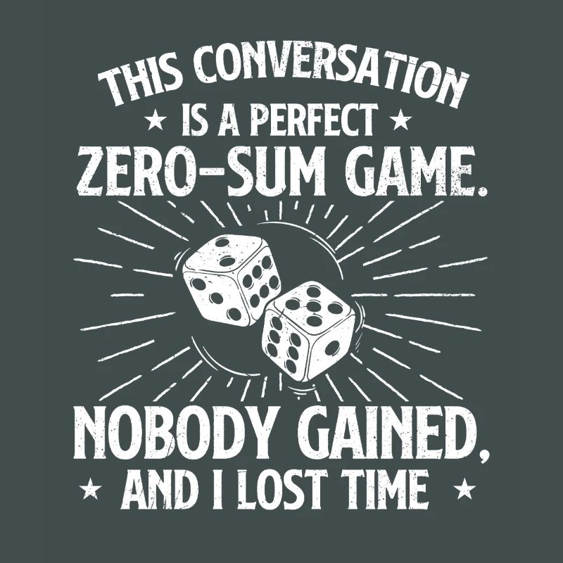 This Conversation Was A Perfect Zero Sum Game