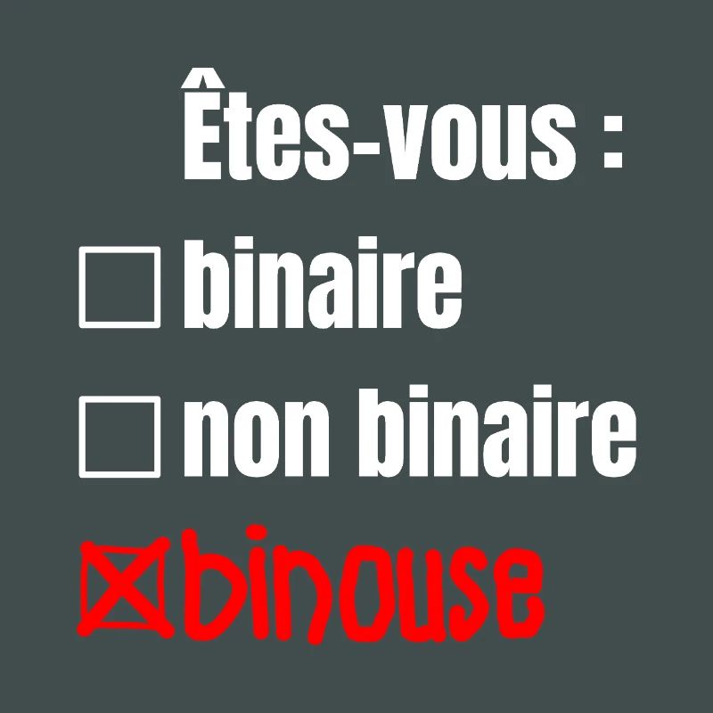 ARE YOU BINARY, NON-BINARY, BINOUSE!