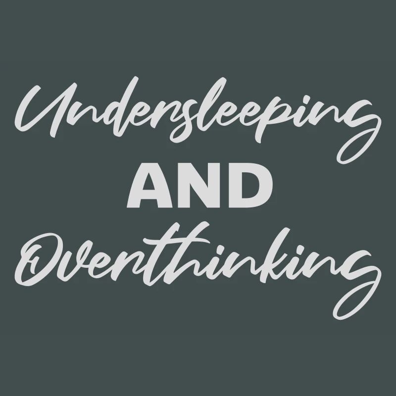 Undersleeping And Overthinking Lustig Müde Spruch