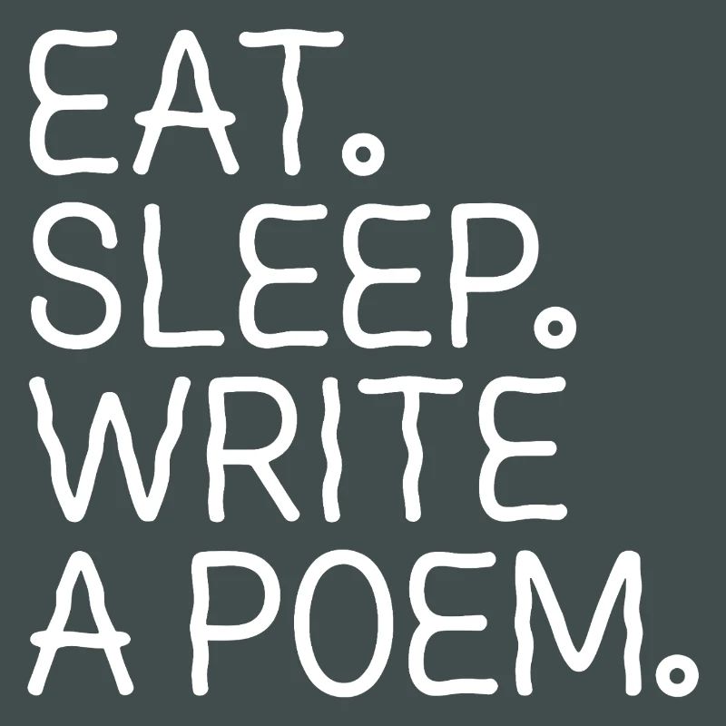 Eat Sleep Write A Poem