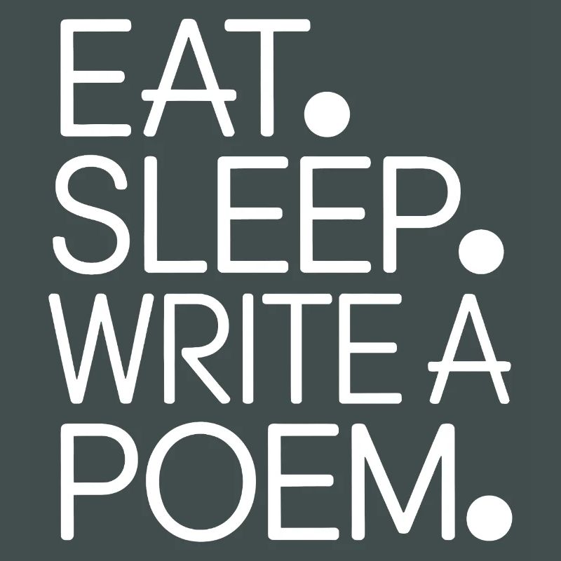 Eat Sleep Write a Poem