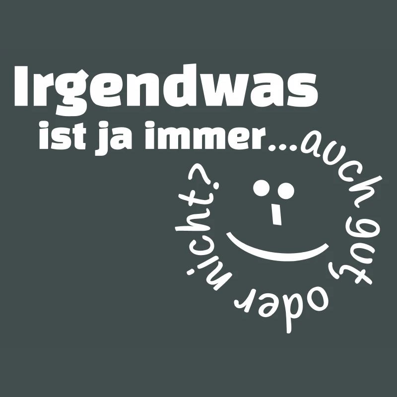 Irgendwas ist ja immer...auch gut, oder nicht?