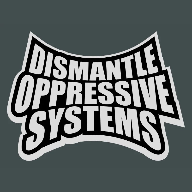 Dismantle Oppressive Systems Activism Statement