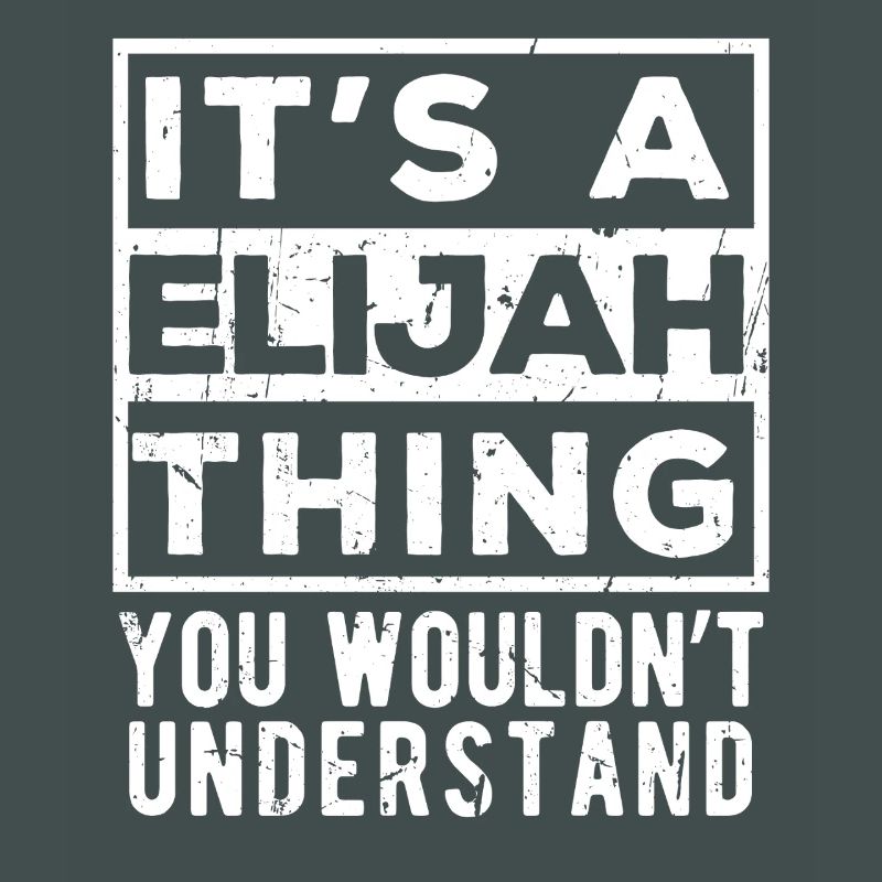 C’est une chose d’Elijah que tu ne comprendrais pas