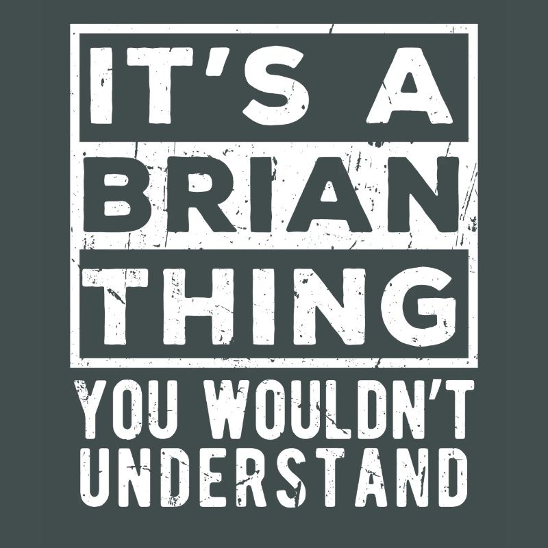C’est une chose de Brian que tu ne comprendrais pas