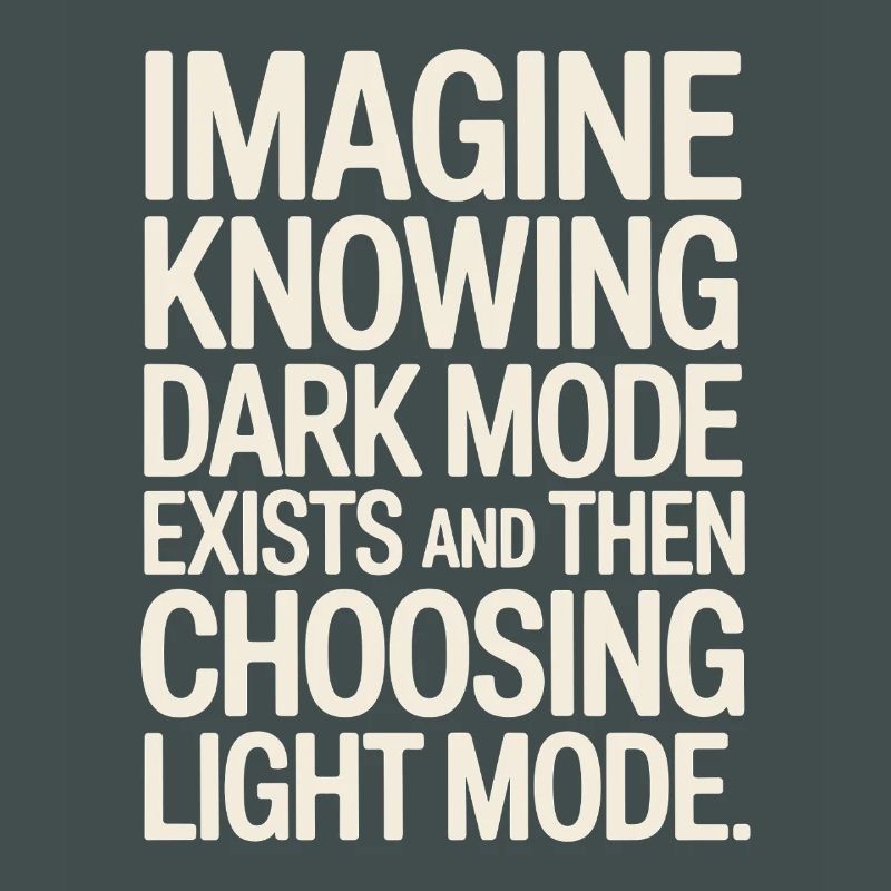 Dark Mode Exists Programmer IT Nerd Coder Office