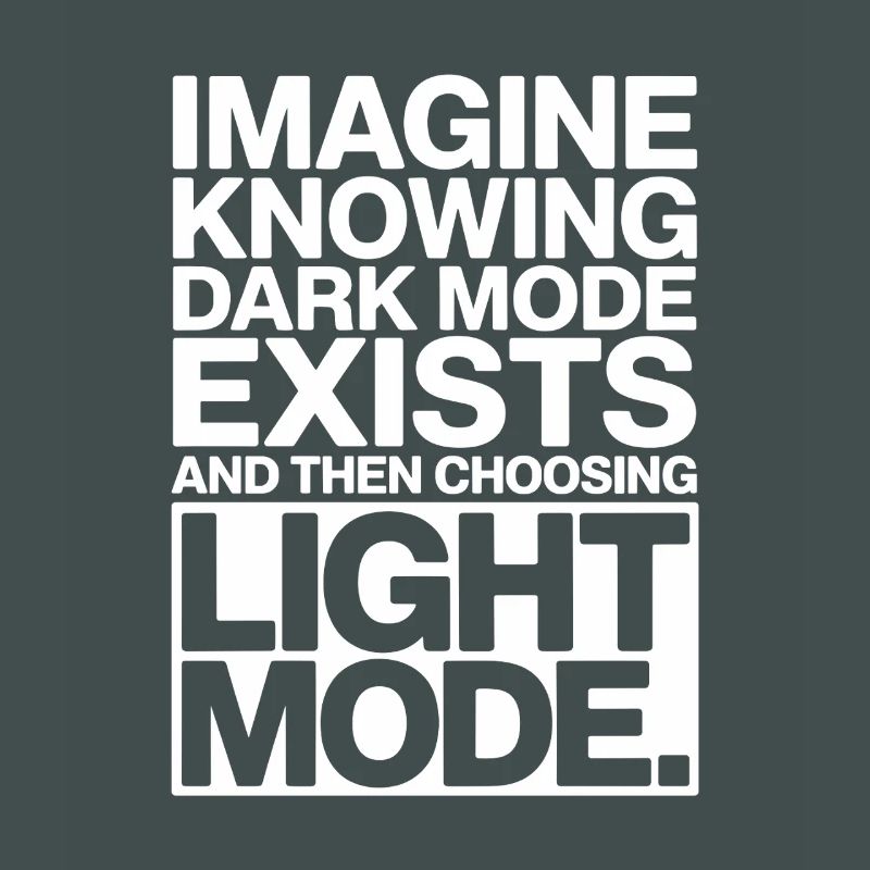 Dark Mode Exists Programmer IT Nerd Coder Office