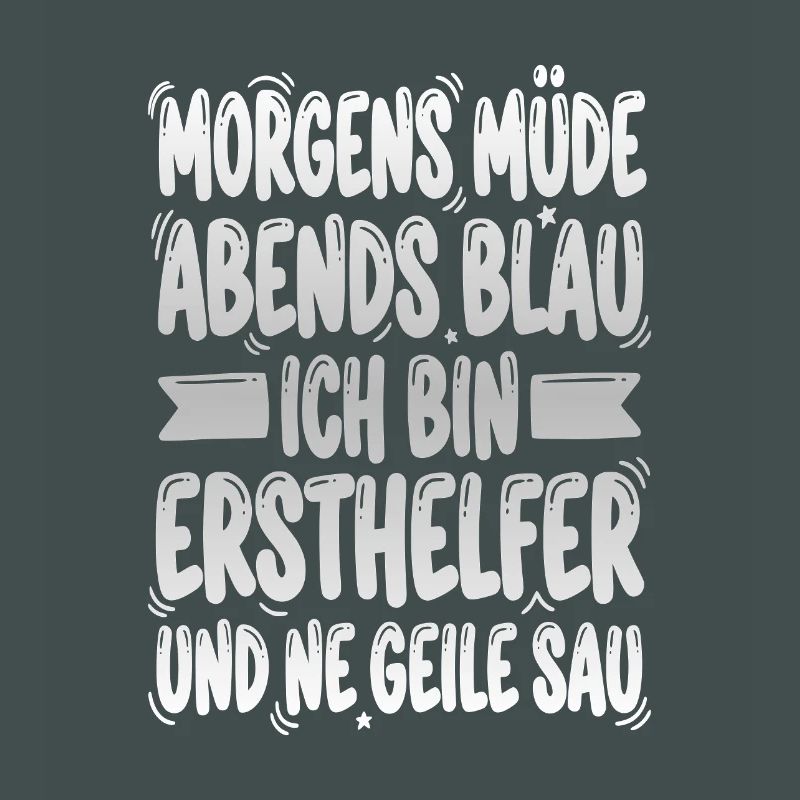 Morgens müde Abends blau ich bin ersthelfer