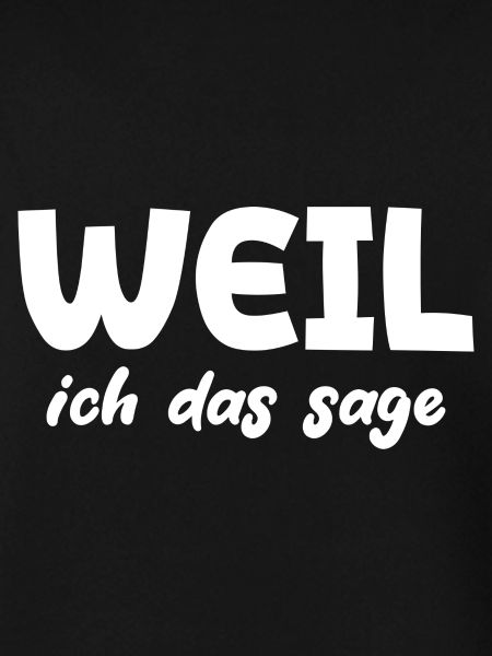 Weil ich das sage