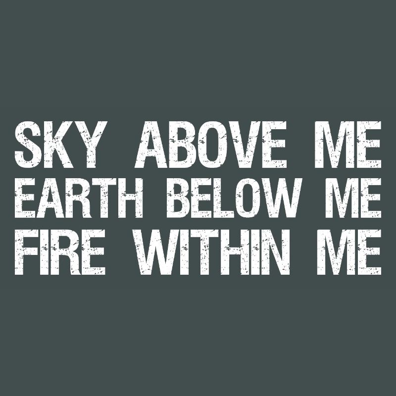 sky above me earth below me fire within me