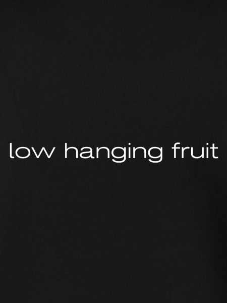 low hanging fruit