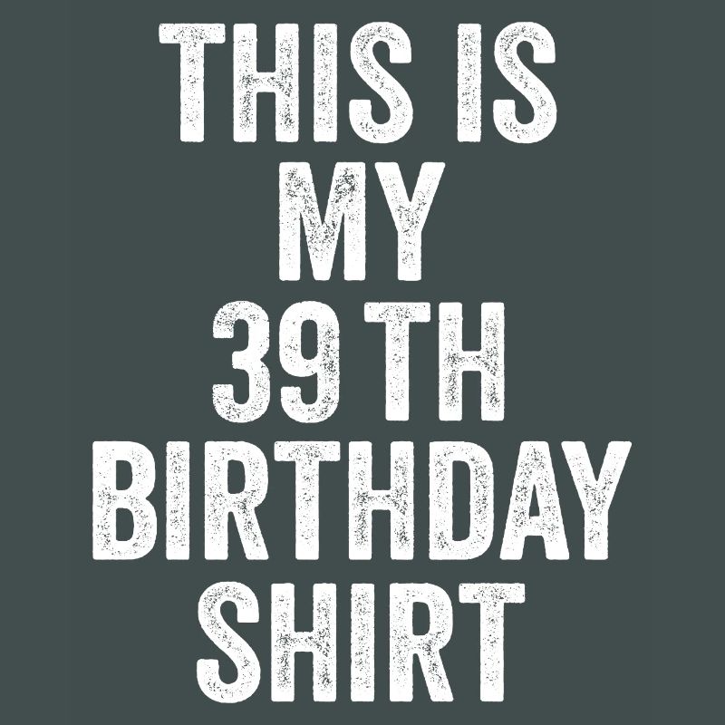 39. Geburtstag 39. Geburtstagsgeschenk - 39. Geburtstagsgeschenk