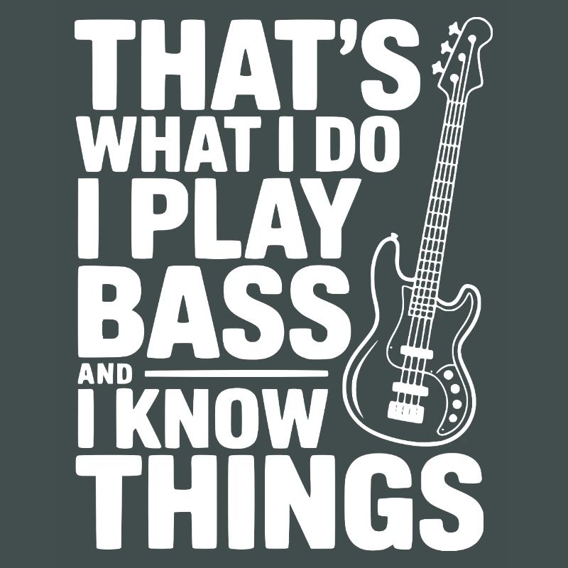 C’est ce que je fais, je joue de la basse et je sais des choses