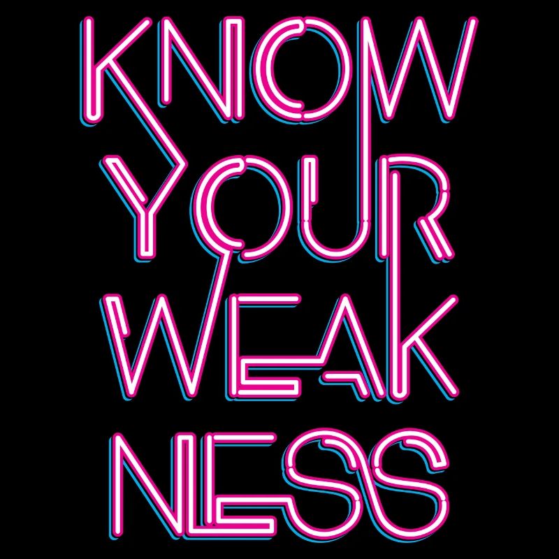 Know your weakness