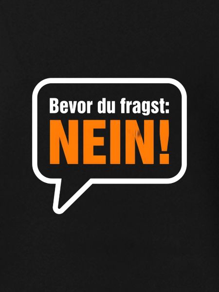 Bevor du fragst Nein