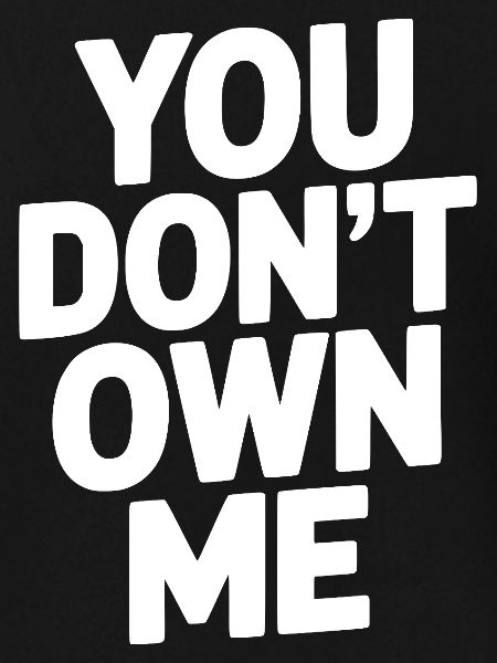 You Don't Own Me
