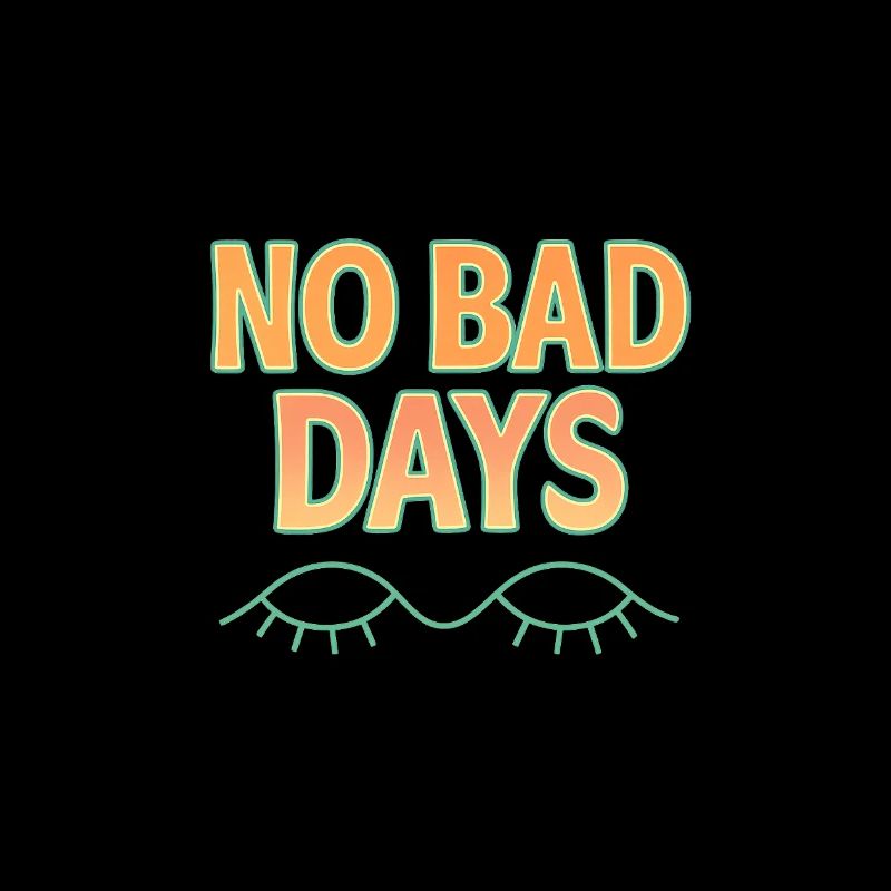 NO BAD DAYS
