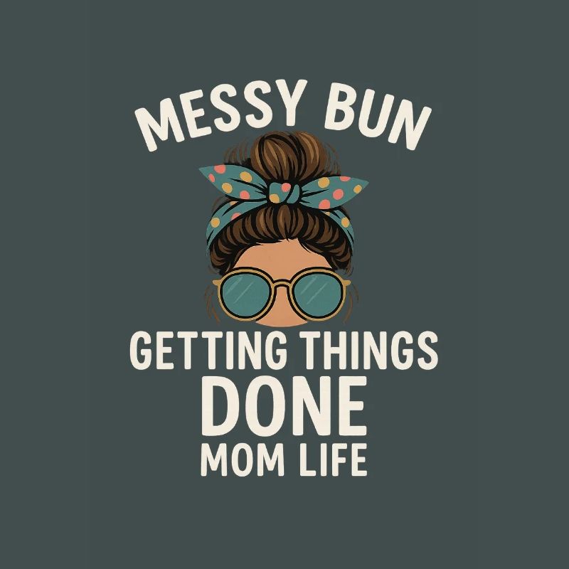 Messy Bun Getting Things Done Mom Life