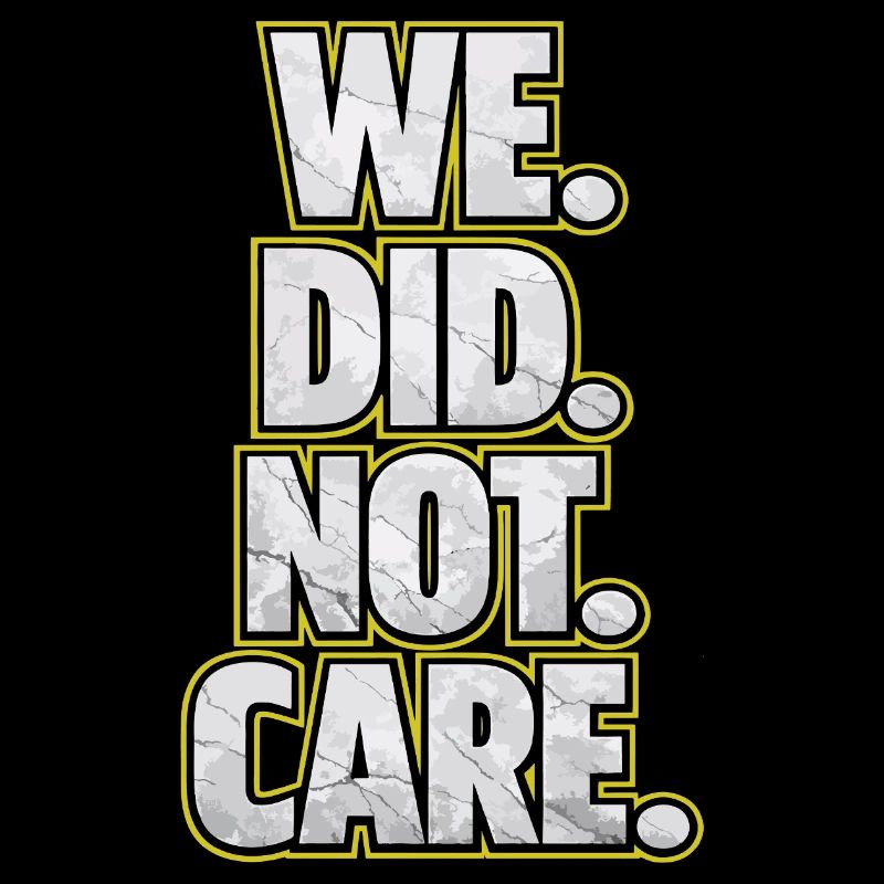 We Did Not Care Retro Spruch Statement Design