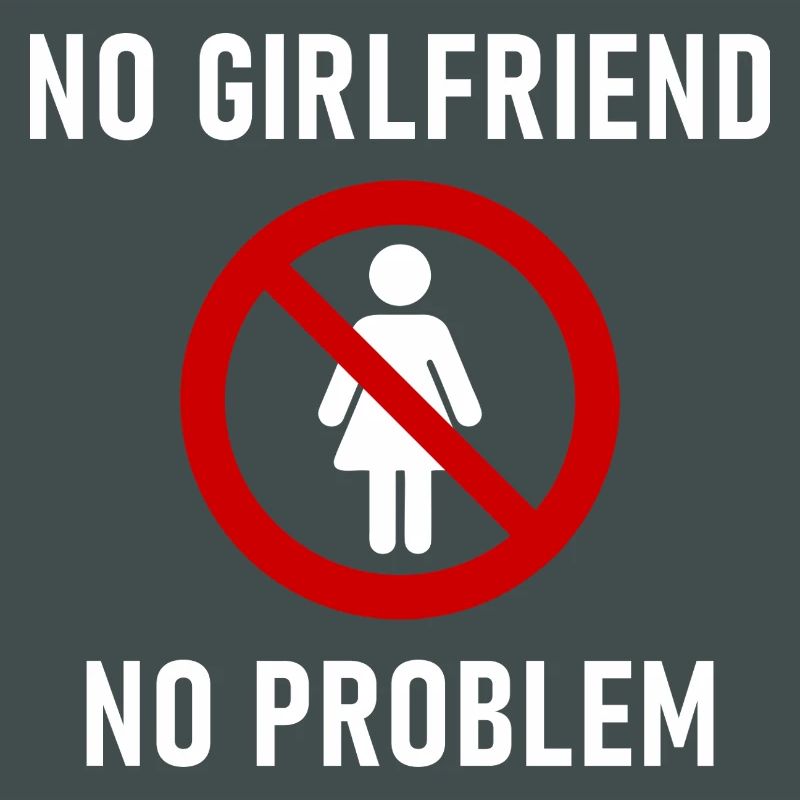 No Girlfriend No Problem
