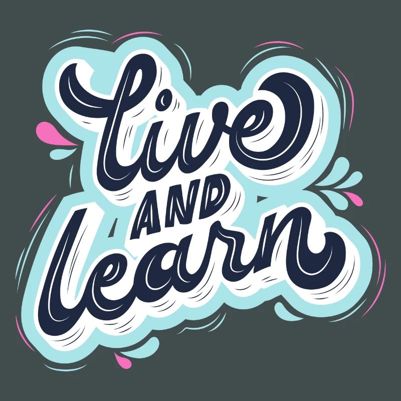 live and learn
