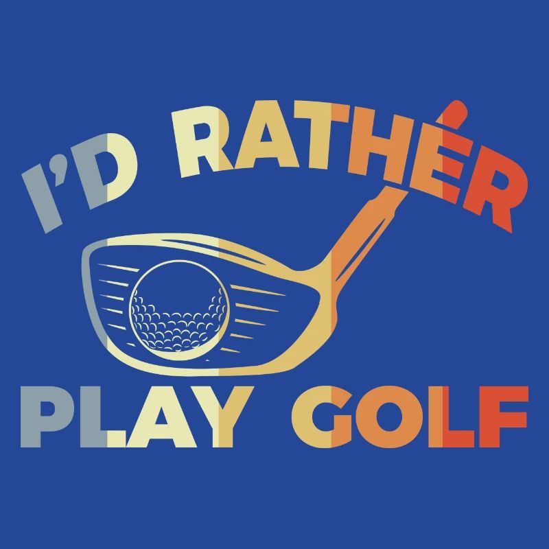 I would rather play golf
