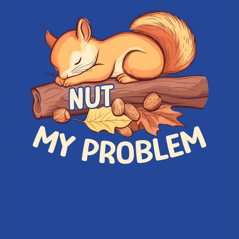 Nut My Problem Morgenmuffel Eichhörnchen Geschenk