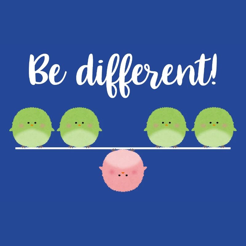 Be different! Sei einfach anders!