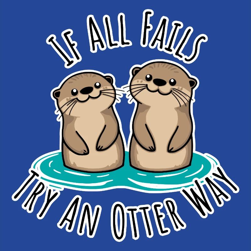 Cute otters! When Everything Goes Wrong Otter Way