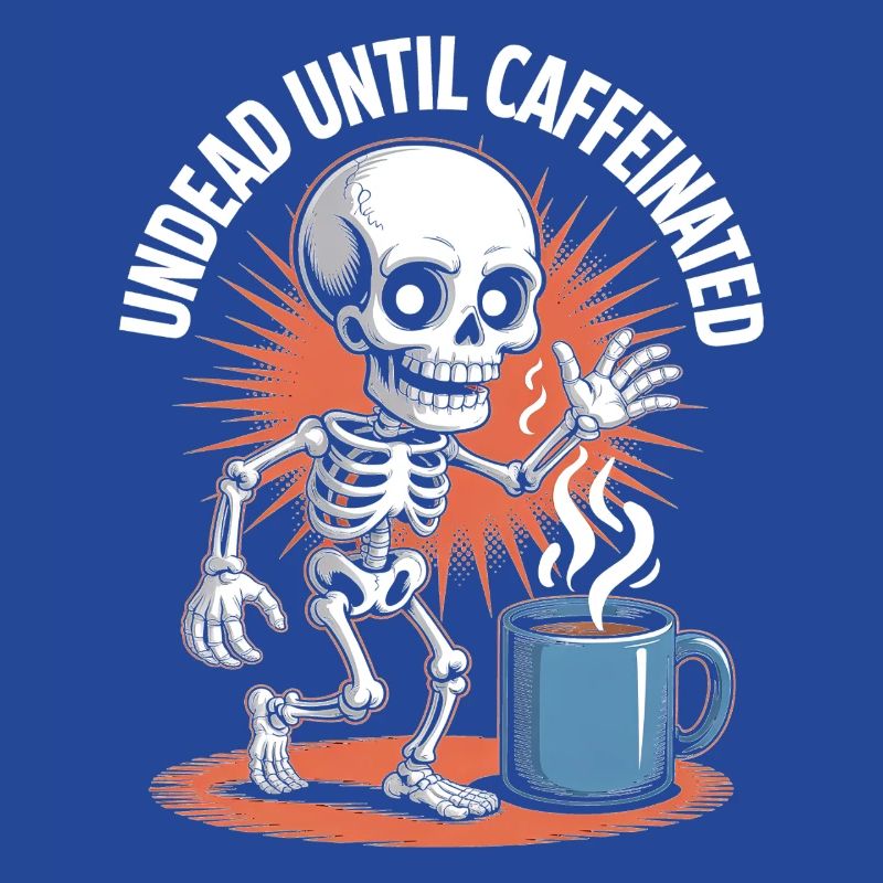 Undead Until Caffeinated Skeleton Coffee Run