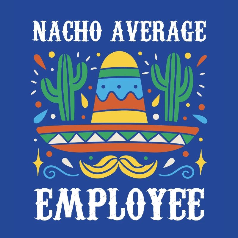 Nacho Average Employee