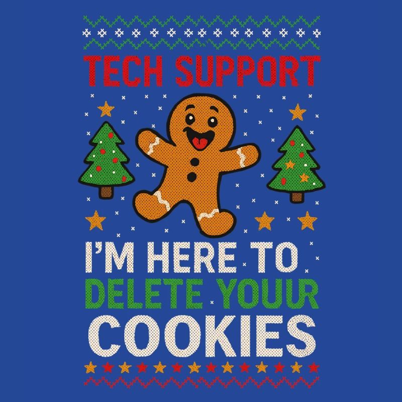 Tech Support I'm Here To Delete Your Cookies