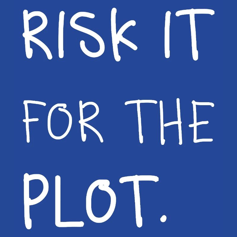 Risk it for the Plot Statement Spruch Trend Typo