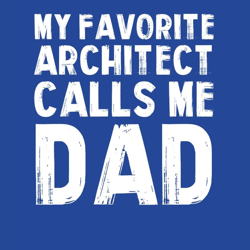 Mon architecte préféré est papa
