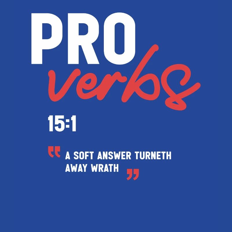 A Soft Answer Turneth Away Wrath Proverbs 15:1 