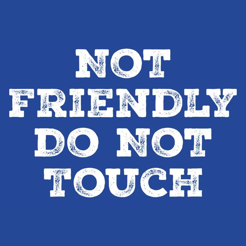 Not friendly do not touch