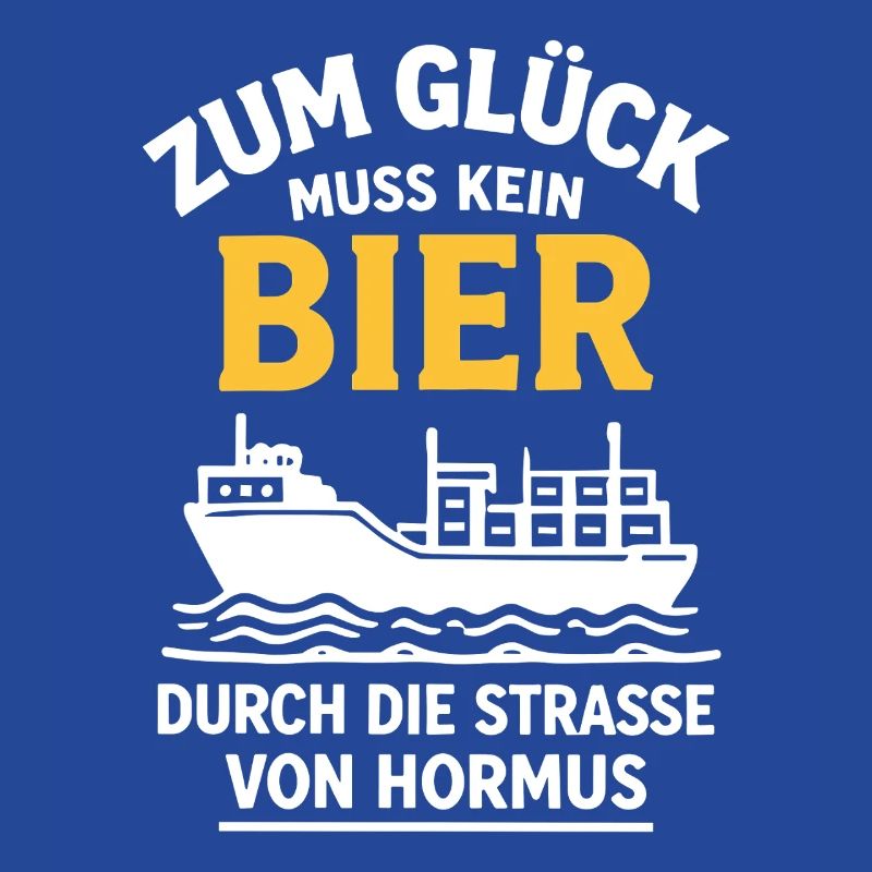 Bier Spruch Schiff  Strasse von Hormus