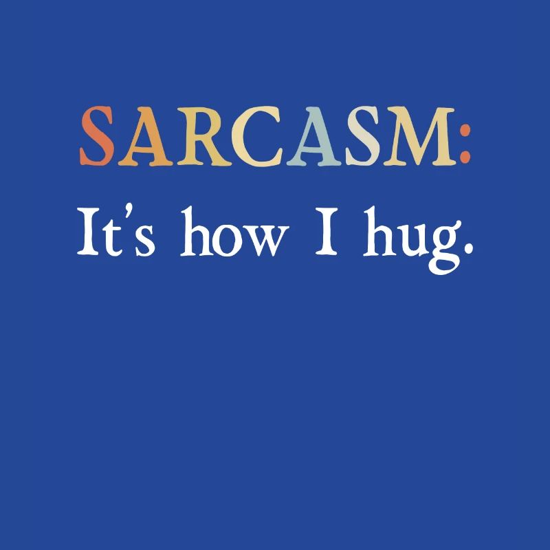 Sarkasmus Geschenke Sarcasm its how I hug
