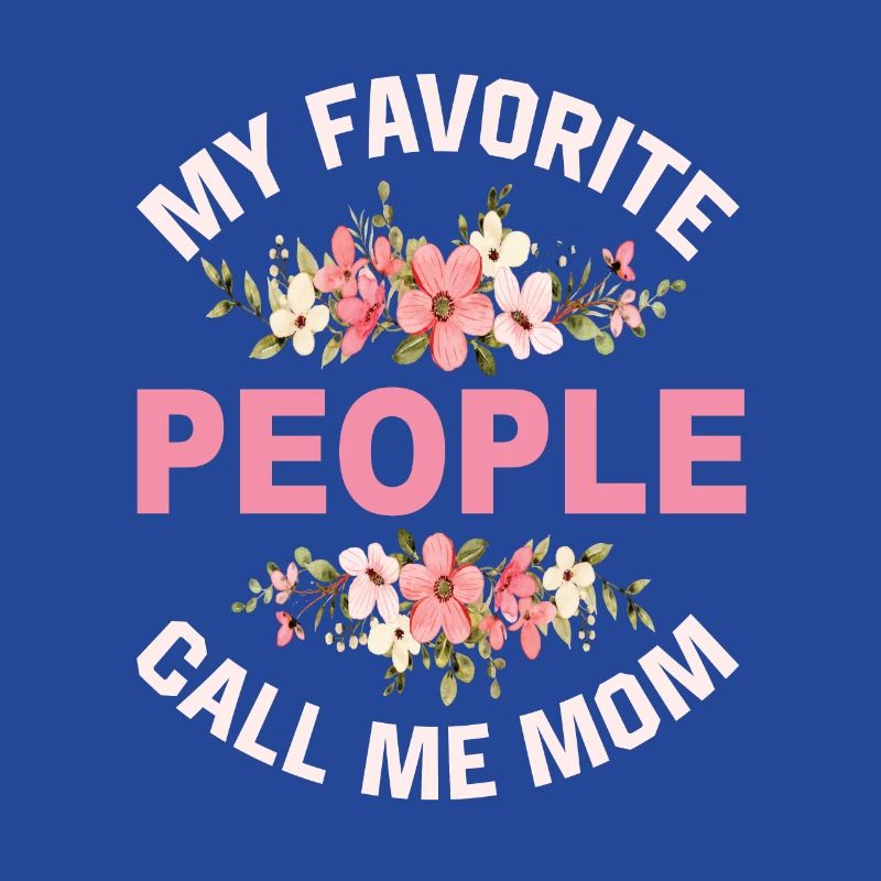 My Favorite People Call Me Mom