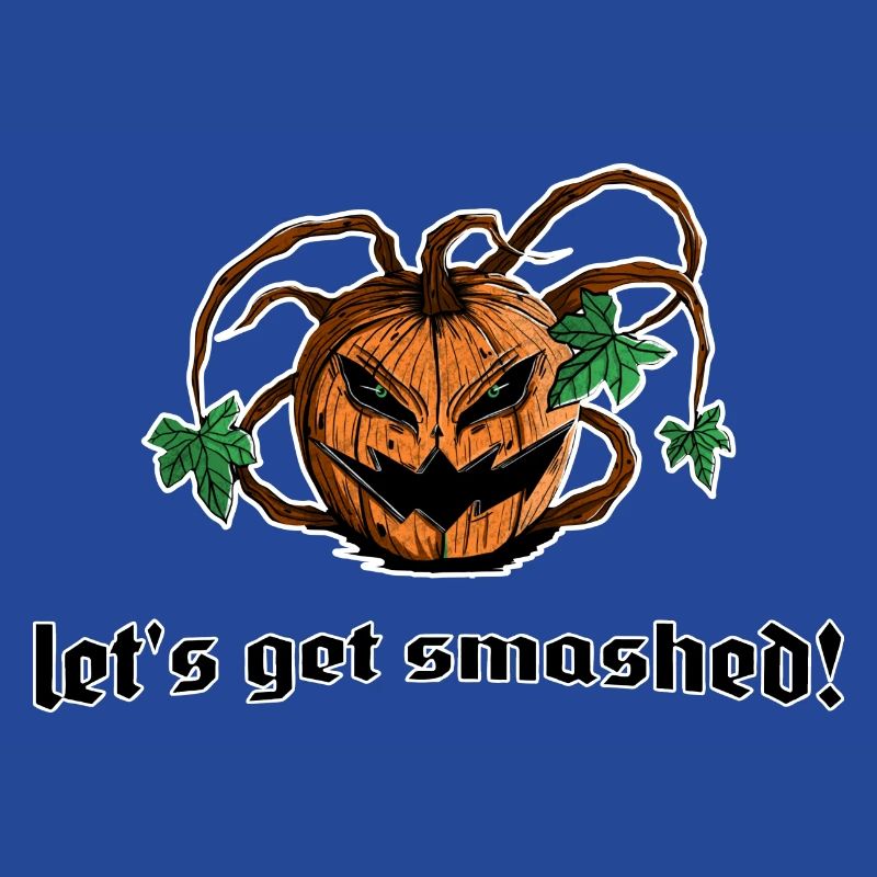 pumpkin pumpkin let's get smashed! Funny saying