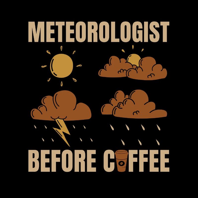 Meteorologist Before Coffee Forecast Coffee Lover