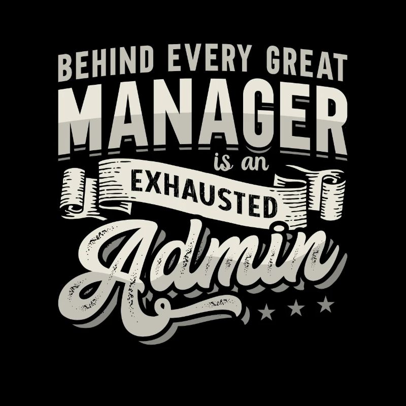 Admin Assistant Behind Every Great Office Worker