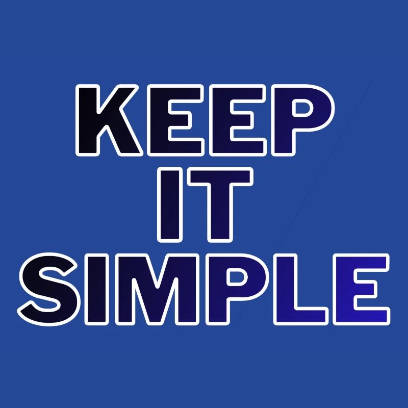 Keep it simple!