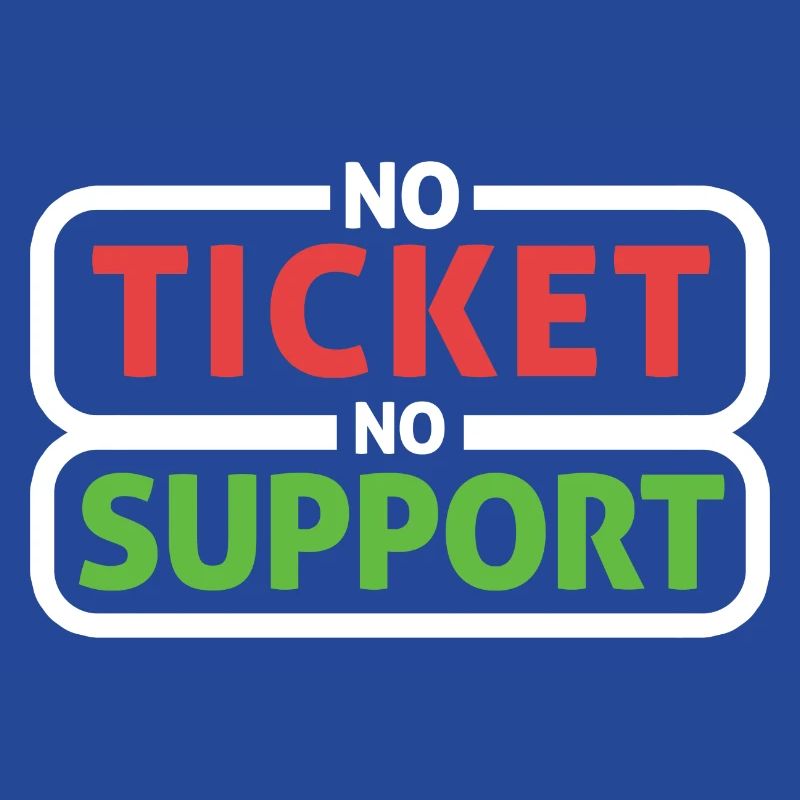 No Ticket No Support Computer Scientist IT Administrator