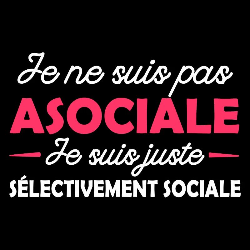 pas asociale juste sélectivement sociale