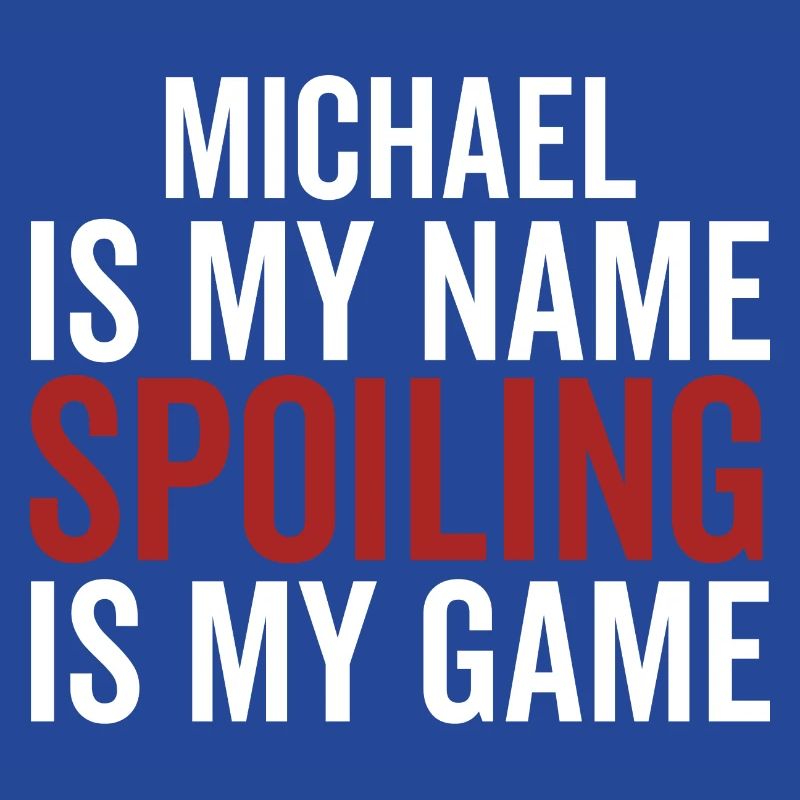Michael is My Name Spoiling is My Game