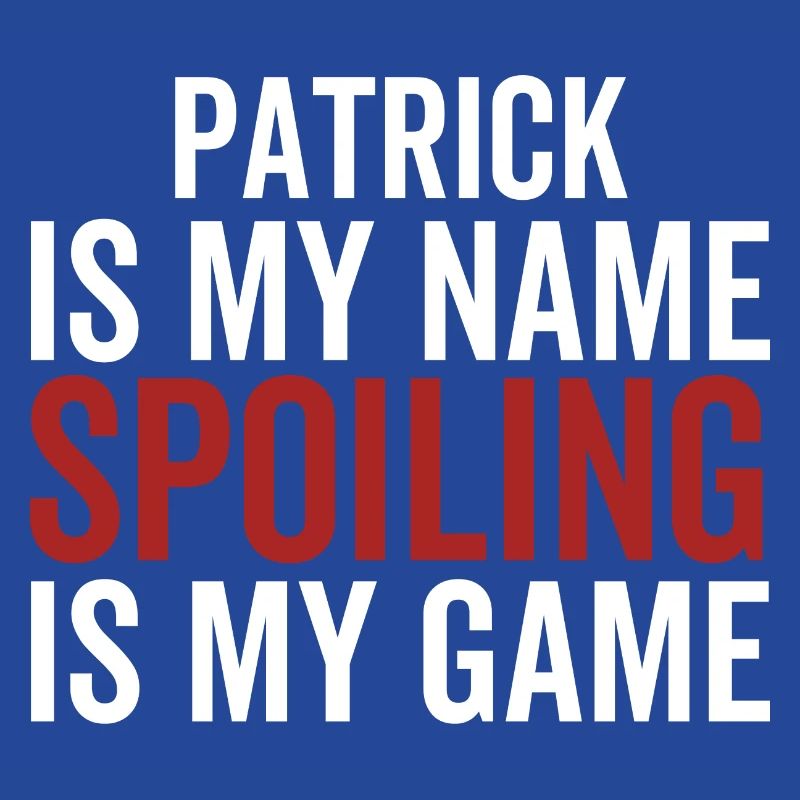 Patrick est mon nom Spoiling est mon jeu