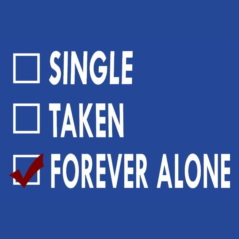 SINGLE FOREVER ALONE