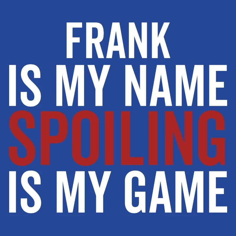 Frank est mon nom Spoiling est mon jeu
